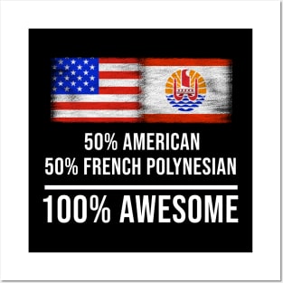 50% American 50% French Polynesian 100% Awesome - Gift for French Polynesian Heritage From French Polynesia Posters and Art